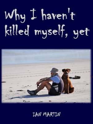 cover image of Why I Haven't Killed Myself, Yet